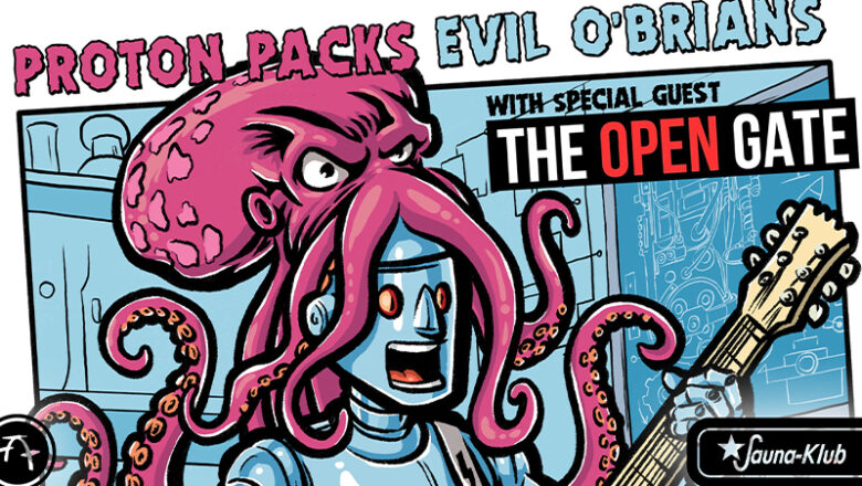 Konzert: Proton Packs plus Evil O’Brians